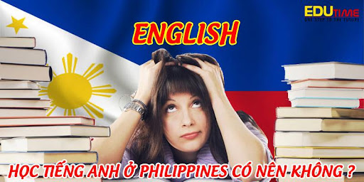 Cùng Edutime tìm hiểu: Học tiếng anh ở Philippines có nên không? 